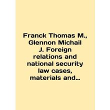 Frank Thomas M., Glennon Michail J. Foreign relations and national security la