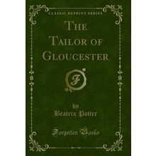 The Tailor of Gloucester (Classic Reprint)