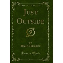 Just Outside (Classic Reprint)