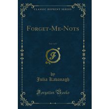 Forget-Me-Nots, Vol. 1 of 3 (Classic Reprint)