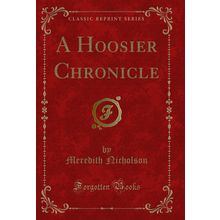A Hoosier Chronicle (Classic Reprint)