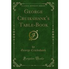 George Cruikshank's Table-Book (Classic Reprint)
