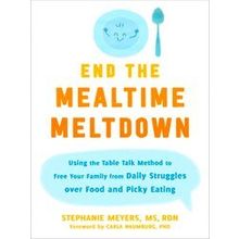 End The Mealtime Meltdown - Stephanie Meyers