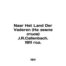 Naar Het Land Der Vaderen (Land of Fathers) J.R. Callenbach. 1911./Naar Het Lan
