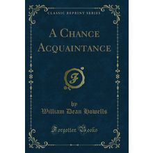 A Chance Acquaintance (Classic Reprint)