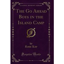 The Go Ahead Boys in the Island Camp (Classic Reprint)