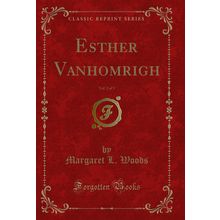 Esther Vanhomrigh, Vol. 2 of 3 (Classic Reprint)