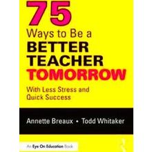 75 Ways To Be A Better Teacher Tomorrow
