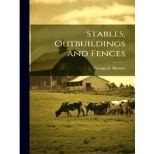 Stables, Outbuildings and Fences - George E. Harney