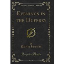 Evenings in the Duffrey (Classic Reprint)