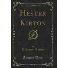 Hester Kirton, Vol. 2 of 3 (Classic Reprint)