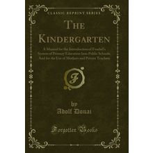 The Kindergarten (Classic Reprint)
