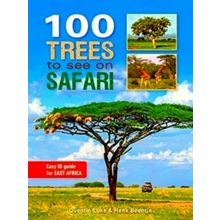 100 Trees to See on Safari in East Africa - Quentin Luke; Henk Beentje