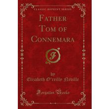Father Tom of Connemara (Classic Reprint)