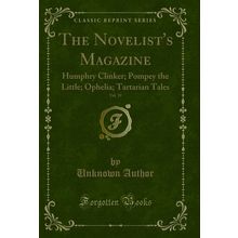 The Novelist's Magazine, Vol. 19: Humphry Clinker; Pompey the Little; Ophelia