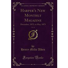 Harper's New Monthly Magazine, Vol. 46: December, 1872, to May, 1873