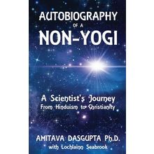 Autobiography of a Non-Yogi - By Amitava Dasgupta (with Lochlainn Seabrook) PB