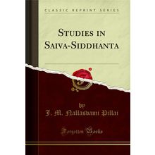 Studies in Saiva-Siddhanta (Classic Reprint)
