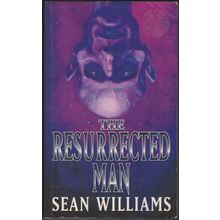 The Resurrected Man, by Sean Williams