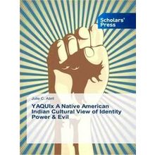 Yaquix A Native American Indian Cultural View of Identity Power & Evil