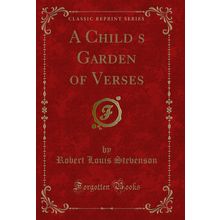 A Childs Garden of Verses (Classic Reprint)