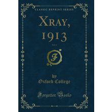 Xray, 1913, Vol. 6 (Classic Reprint)