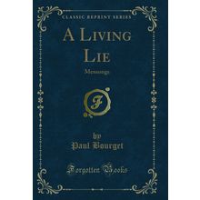 A Living Lie: Mensongs (Classic Reprint)
