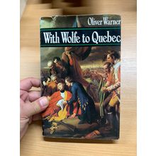 1972 1ST EDITION "WITH WOLFE TO QUEBEC" OLIVER WARNER HARDBACK BOOK (P4)