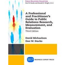 A Professional And Practitioner's Guide To Public Relations Research, Measuremen