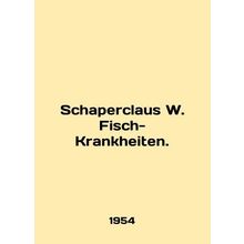 Schaperclaus W. Fisch-Krankheiten. In English /Schaperclaus W. Fisch-Krankheit