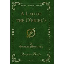 A Lad of the O'friel's (Classic Reprint)