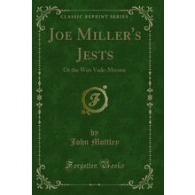 Joe Miller's Jests: Or the Wits Vade-Mecum (Classic Reprint)