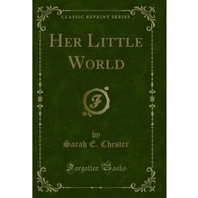 Her Little World (Classic Reprint)