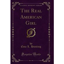 The Real American Girl (Classic Reprint)