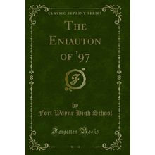 The Eniauton of '97 (Classic Reprint)