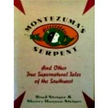 Montezuma's Serpent and Other True Supernatural Tales of the Southwest - Brad St
