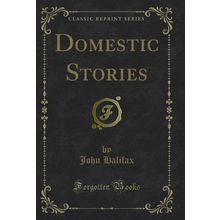 Domestic Stories (Classic Reprint)