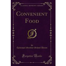 Convenient Food (Classic Reprint)