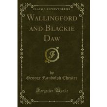 Wallingford and Blackie Daw (Classic Reprint)