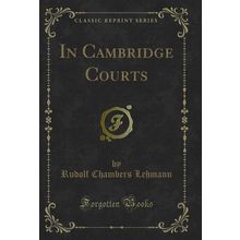 In Cambridge Courts (Classic Reprint)