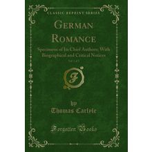 German Romance, Vol. 1 of 2: Specimens of Its Chief Authors (Classic Reprint)