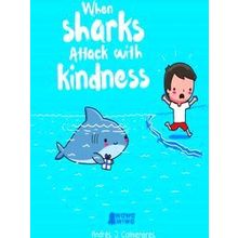 When Sharks Attack With Kindness