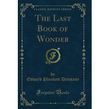 The Last Book of Wonder (Classic Reprint)