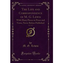 The Life and Correspondence of M. G. Lewis, Vol. 2 of 2 (Classic Reprint)