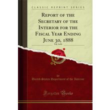 Report of the Secretary of the Interior for the Fiscal Year Ending June 30,