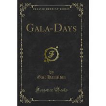 Gala-Days (Classic Reprint)