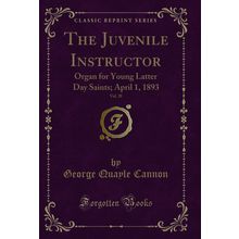 The Juvenile Instructor, Vol. 28: Organ for Young Latter Day Saints; April 1