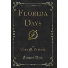 Florida Days (Classic Reprint)