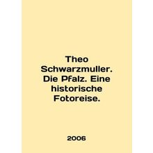 Theo Schwarzmuller. Die Pfalz. Eine historiische Fotoreise. In English (ask us i