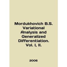 Mordukhovich B.S. Variational Analysis and Generalized Differentiation. Vol. I,